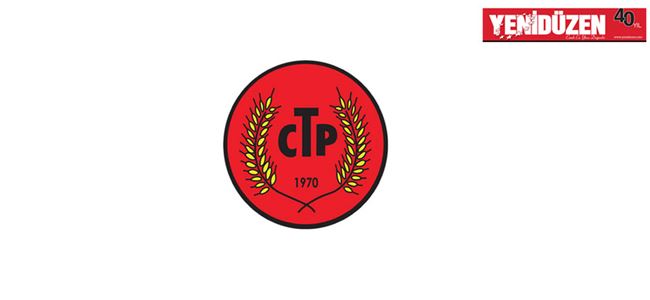 CTP: “ ‘Normalleşme’ yalnız ve ancak Kıbrıs Sorunu’nun nihai çözümüyle mümkündür”