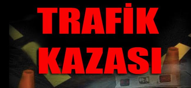 Trafik kazasında 1 ağır yaralı