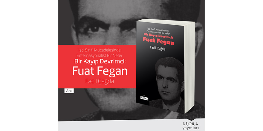 “Bir Kayıp Devrimci: Fuat Fegan” isimli kitap çıktı