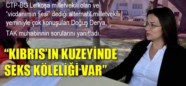 “Kıbrıs’ın kuzeyinde seks köleliği var”