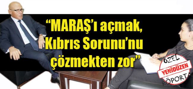 “MARAŞ’ı açmak, Kıbrıs Sorunu’nu çözmekten zor”