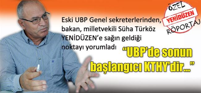 “UBP’de sonun başlangıcı KTHY’dir…”