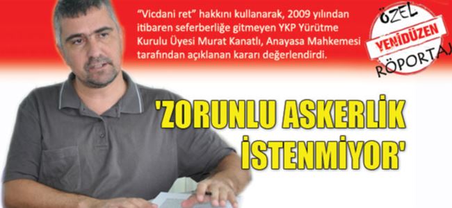 ZORUNLU ASKERLİK İSTENMİYOR