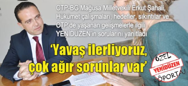 Şahali:  ‘Yavaş ilerliyoruz, çok ağır sorunlar var’