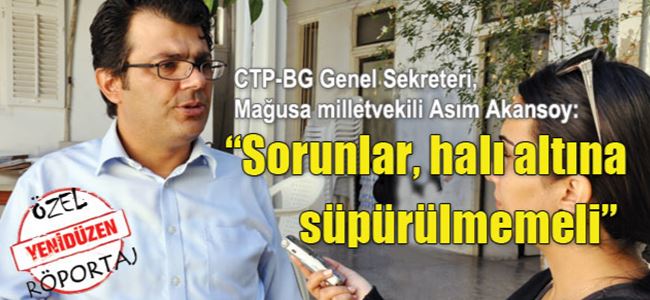 Akansoy:  “Sorunlar, halı altına süpürülmemeli”