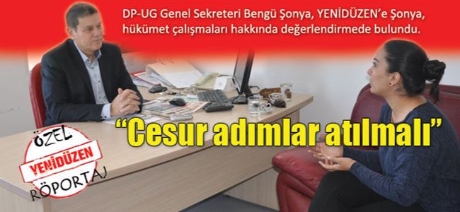  Şonya:   “Cesur adımlar atılmalı”