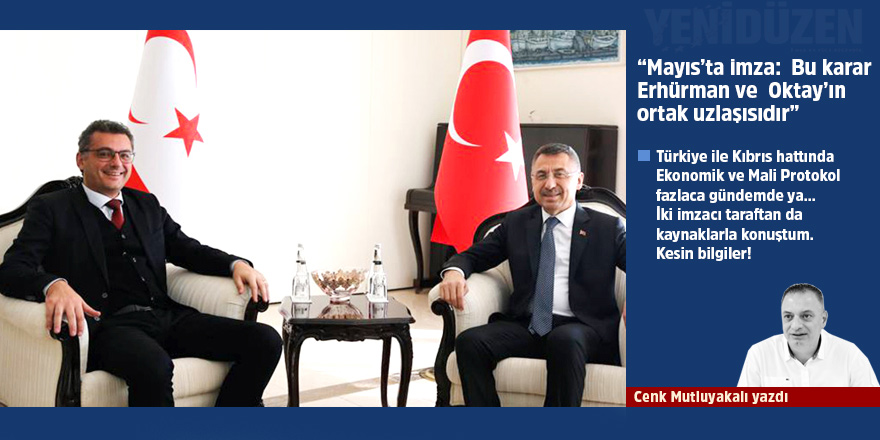 “Mayıs’ta imza: Bu karar Erhürman ve Oktay’ın ortak uzlaşısıdır”