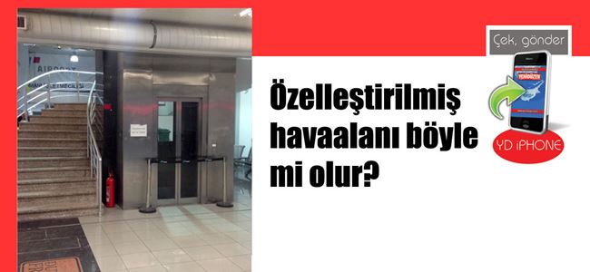 Özelleştirilmiş havaalanı böyle mi olur?
