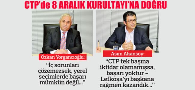 CTP’de 8 ARALIK KURULTAYI’NA DOĞRU