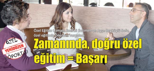 Zamanında, doğru özel eğitim = Başarı