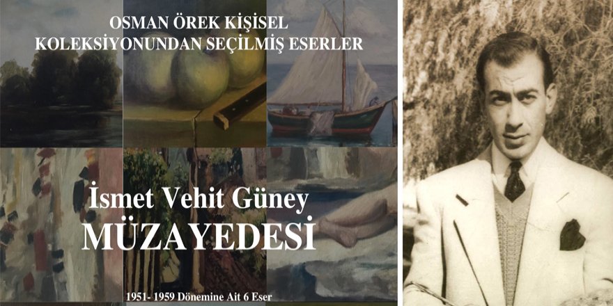 İsmet Vehit Güney’in imzalı eserleri, koleksiyonerlerin ilgisine sunuluyor