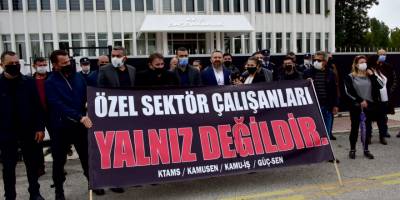 “ÖZEL SEKTÖR ÇALIŞANLARI YALNIZ DEĞİLDİR”
