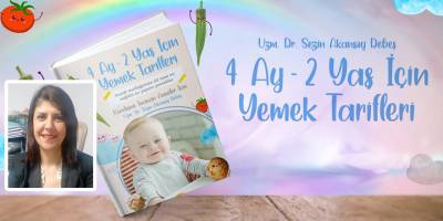 Uzman Doktor Debeş’ten  “4 ay- 2 yaş için yemek tarifleri”