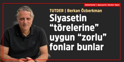 Siyasetin “törelerine” uygun “zorlu” fonlar bunlar…