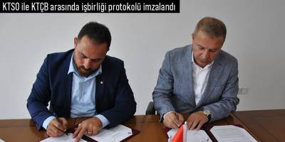 KTSO ile KTÇB arasında işbirliği protokolü imzalandı... Tarımsal sanayi için işbirliği hedefi