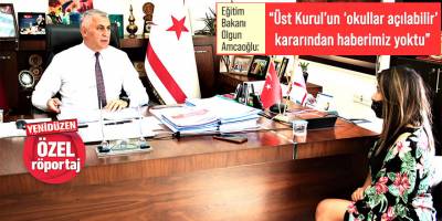 Eğitim Bakanı Olgun Amcaoğlu:  “Üst Kurul’un ‘okullar açılabilir’ kararından haberimiz yoktu”