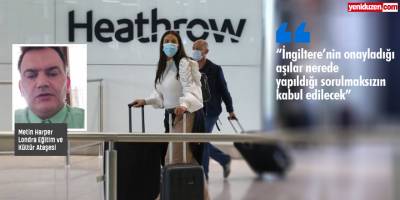 Harper: “Onaylı aşıları olanlar İngiltere’ye girişte sıkıntı yaşamayacak”