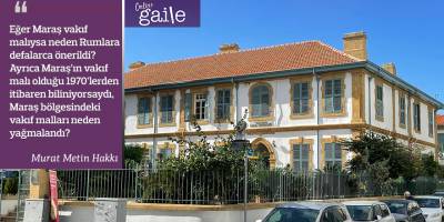 Vakıf Malları ve Maraş ile İlgili Karmaşa