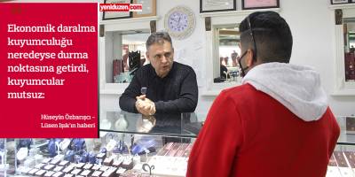 “Altınını bozdurup geçinmeye çalışan insanlar var”