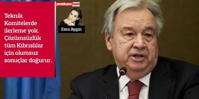 Guterres: Kıbrıs sorununa çözüm çabaları imkansız hale gelebilir