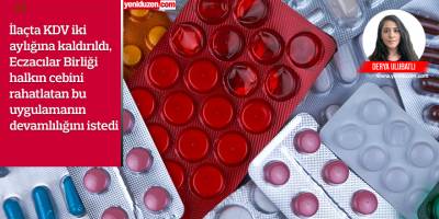İlaçta KDV iki aylığına kalktı,  Eczacılar “devamlı olsun” dedi