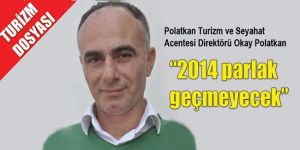 “2014 parlak geçmeyecek”