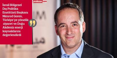 İsrail Bölgesel Dış Politika Enstitüsü (Mitvim) Başkanı Nimrod Goren:  “İsrail'in Kıbrıs ile stratejik iş birliğine karşı bir projede yer alması beklenmiyor”