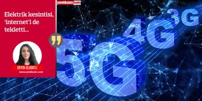 ‘3G yetmiyor,  internet çekmiyor’!