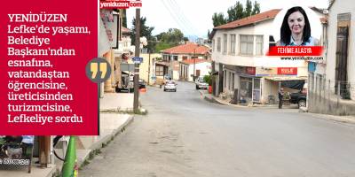 Lefkeliler dert küpü:  “İlçe lafta kaldı, atıl bir köye dönüştük”