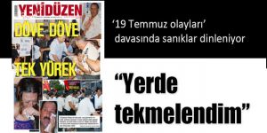 “Yerde tekmelendim”