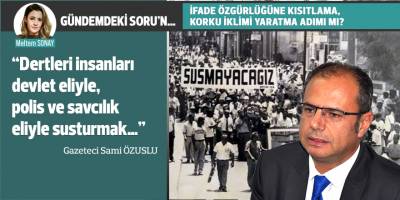 “Yaratılmak istenen tam bir ‘korku imparatorluğu’dur”