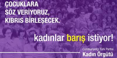 CTP Kadın Örgütü: “Savaşlar kutlanacak değil, utanılacak bir şeydir”