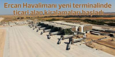 Ercan Havalimanı yeni terminalinde ticari alan kiralamaları başladı