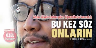 Afrika'dan gelen öğrencilere 'ırkçılığı' sorduk: “Daha iyi iletişime ihtiyaç var”