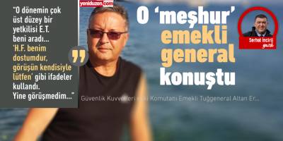 Bir emekli generalin anlattıkları