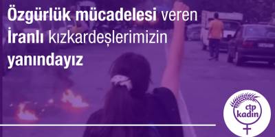 “Özgürlük mücadelesi veren İranlı kız kardeşlerimizin yanındayız”