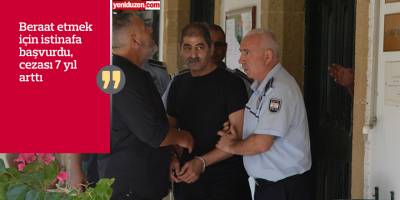 Cezası 25 yıldan 32 yıla çıktı