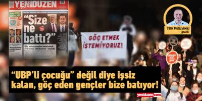 “UBP’li çocuğu” değil diye işsiz kalan gençler bize batıyor!