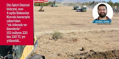 Din işlerine bir defada 16 milyon,  4 ayda 23 milyon TL ek bütçe…