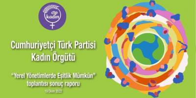 CTP Kadın Örgütü “Yerel Yönetimlerde Eşitlik Mümkün" Paneli sonuç raporu yayınlandı