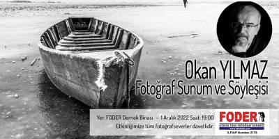 Okan Yılmaz’ın fotoğraf sunum ve söyleşisi 1 Aralık Perşembe akşamı FODER’de…