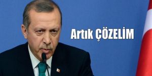 Erdoğan çözüm isteğini yineledi