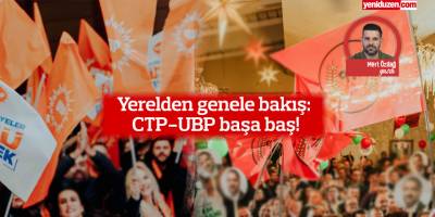 Yerelden genele bakış: CTP-UBP başa baş!