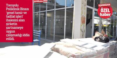 Trenyolu Polikliniğinde tadilat polemiği!