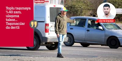 “OTOSTOP ÇEKENLER ÇOK ARTTI”