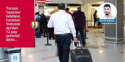 “%1'le turizm olmaz”