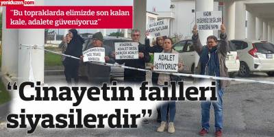 “Cinayetin failleri siyasilerdir”