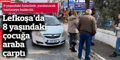 Lefkoşa’da 8 yaşındaki çocuğa araba çarptı