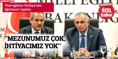 "MEZUNUMUZ ÇOK, İHTİYACIMIZ YOK"