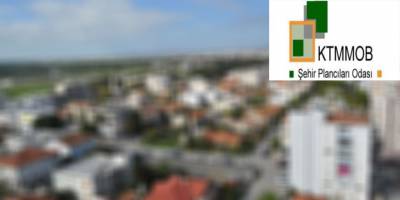 Şehir Plancıları Odası: “Meslek odaları kent planlamasından devre dışı bırakılmak isteniyor!”